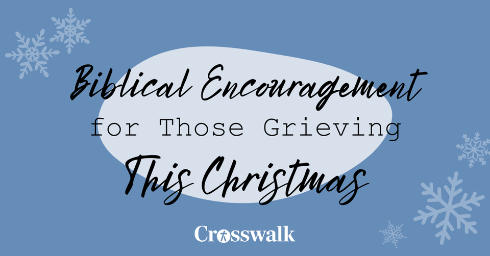 Biblical Encouragement for Those Grieving This Christmas