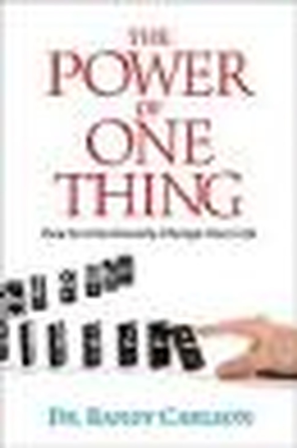 The Power of One Thing: How to Intentionally Change Your Life 