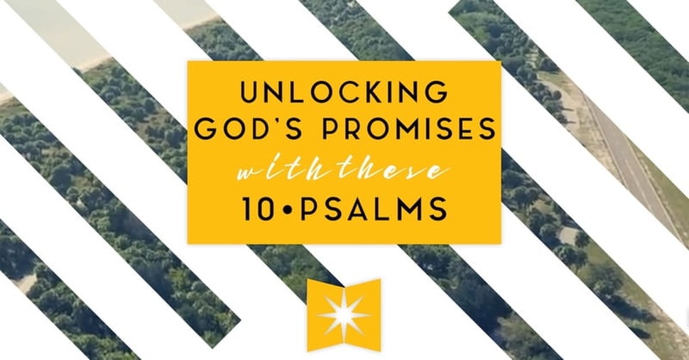 Unlocking God's Promises With These 10 Psalms