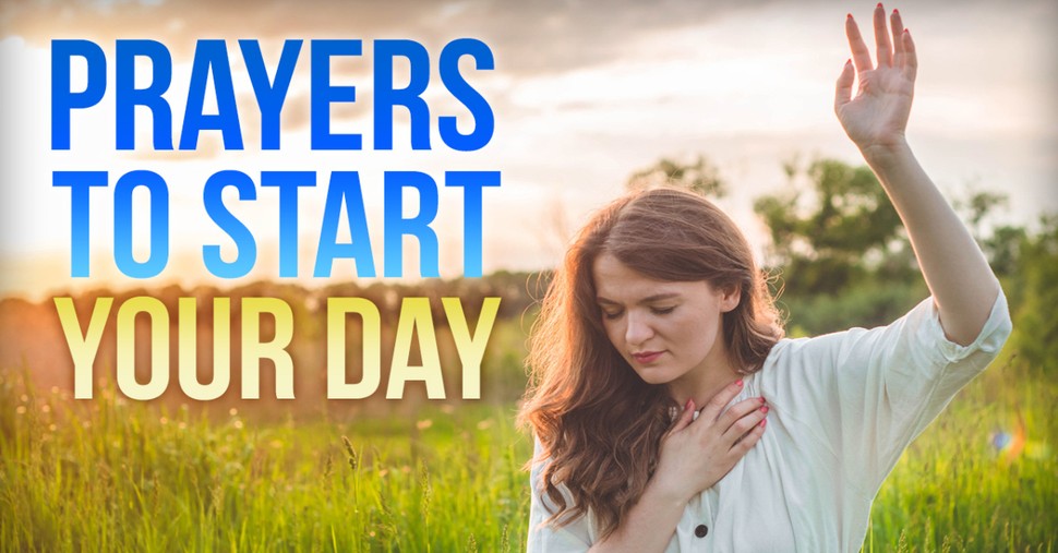 Prayers to Start Your Day! Morning Inspiration
