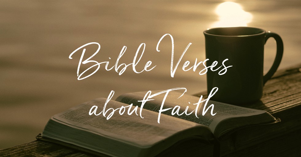 Top 25 Bible Verses about Faith - Scriptures to Strengthen Your Trust in God
