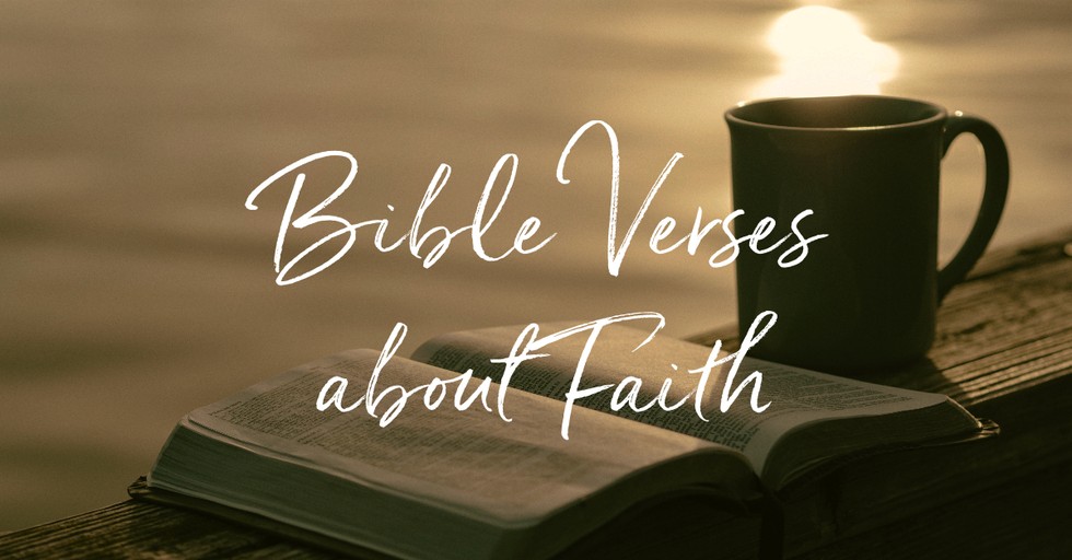 Top 25 Bible Verses For Faith - Scriptures To Strengthen Your Trust In God